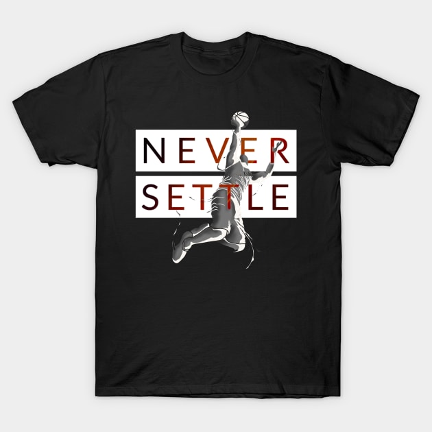 Never settle T-Shirt by SAN ART STUDIO 